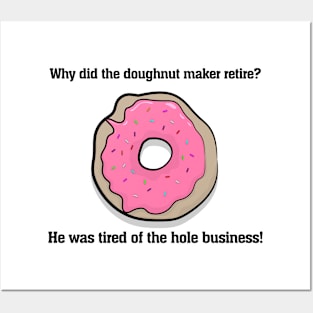 Why did the doughnut maker retire? Posters and Art